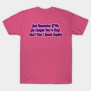 Just Remember If We Get Caught You're Deaf And I Don't Speak English-Funny Saying T-Shirt